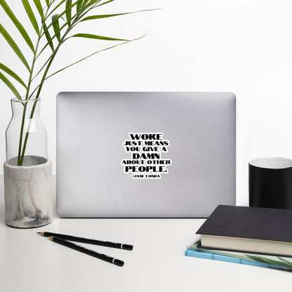 Woke Just Means You Give a Damn About Other People - Sticker Decorative Stickers Woke American Apparel