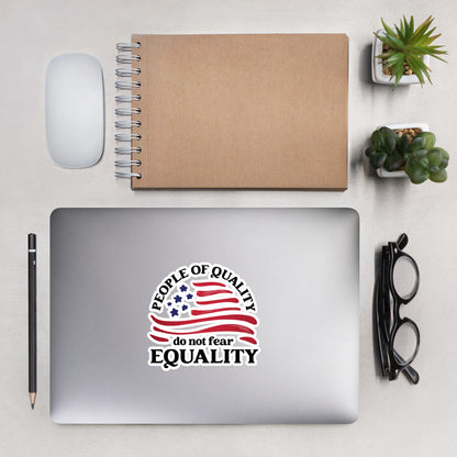 People of Quality Do Not Fear Equality - Sticker - Supporting Equal Rights for All Americans Decorative Stickers Woke American Apparel 5.5″×5.5″  