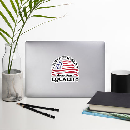 People of Quality Do Not Fear Equality - Sticker - Supporting Equal Rights for All Americans Decorative Stickers Woke American Apparel   