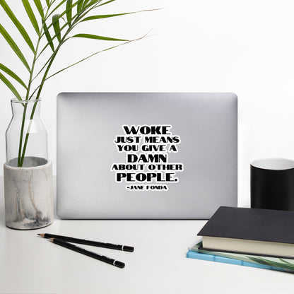 Woke Just Means You Give a Damn About Other People - Sticker Decorative Stickers Woke American Apparel