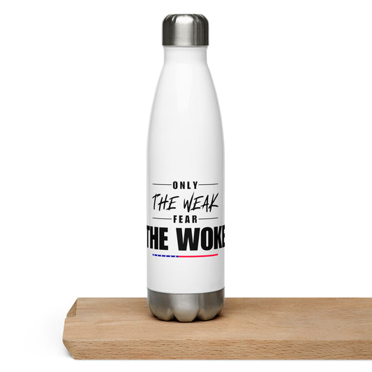 Only the Weak Fear the Woke - Stainless Steel Water Bottle Water Bottles Woke American Apparel Default Title