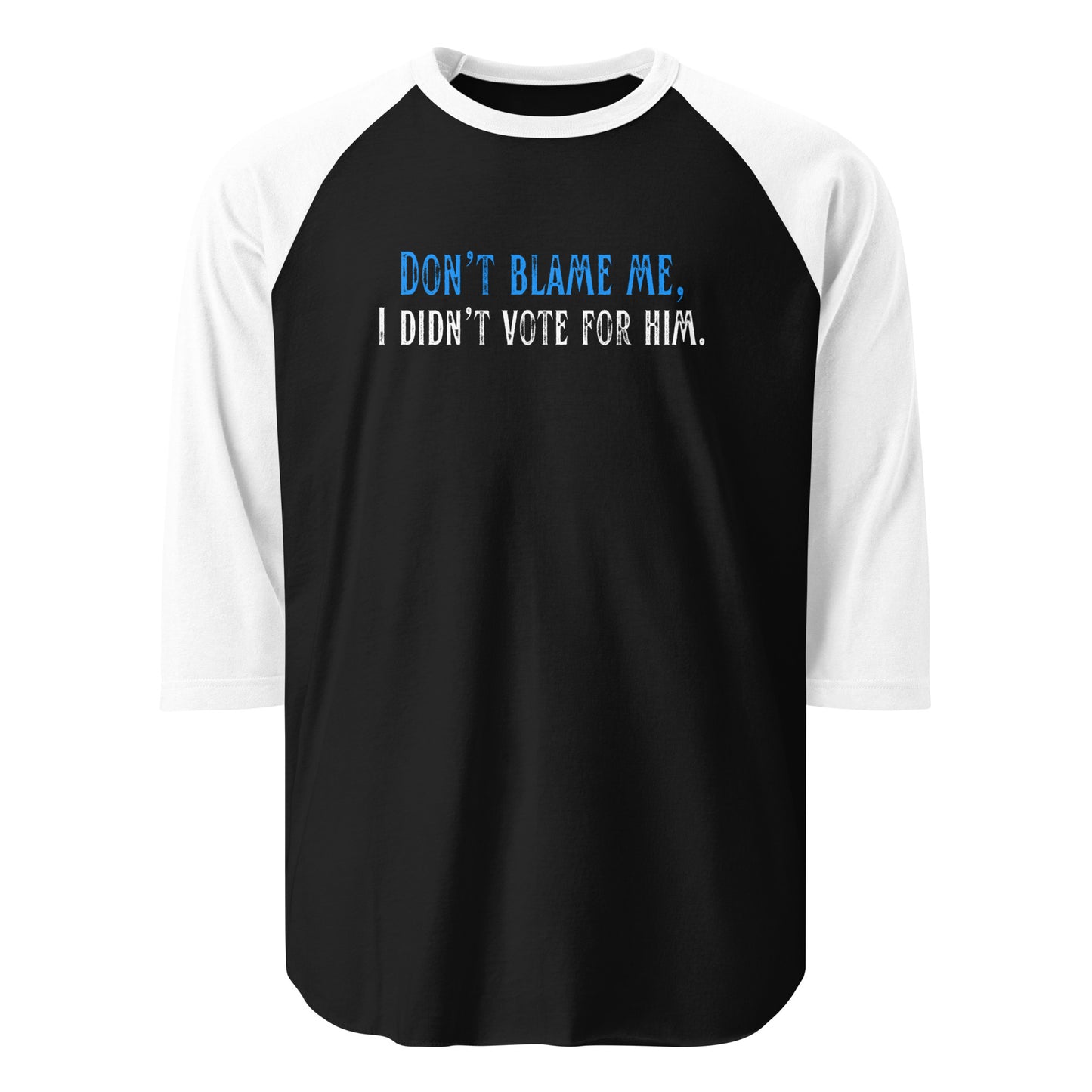 Don’t Blame Me, I Didn’t Vote for Him - 3/4 Sleeve Raglan T-Shirt Shirts & Tops Woke American Apparel Black/White XS