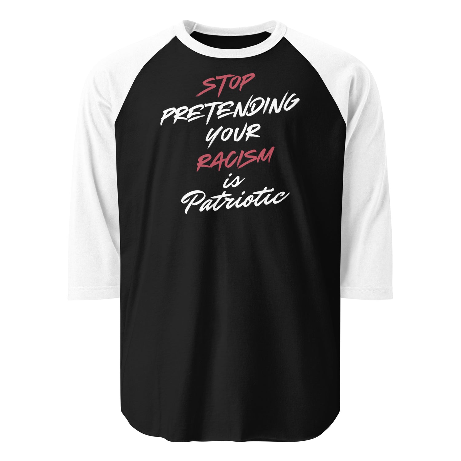 Stop Pretending Your Racism is Patriotic - 3/4 Sleeve Raglan T-Shirt Shirts & Tops Woke American Apparel Black/White XS