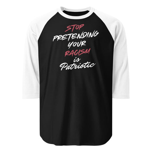 Stop Pretending Your Racism is Patriotic - 3/4 Sleeve Raglan T-Shirt Shirts & Tops Woke American Apparel Black/White XS
