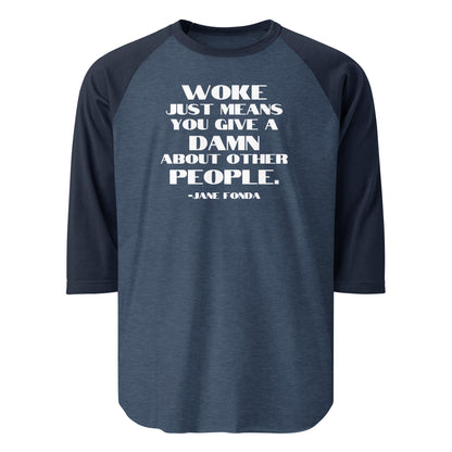 Woke Just Means You Give a Damn About Other People - 3/4 Sleeve Raglan T-Shirt Shirts & Tops Woke American Apparel Heather Denim/Navy XS