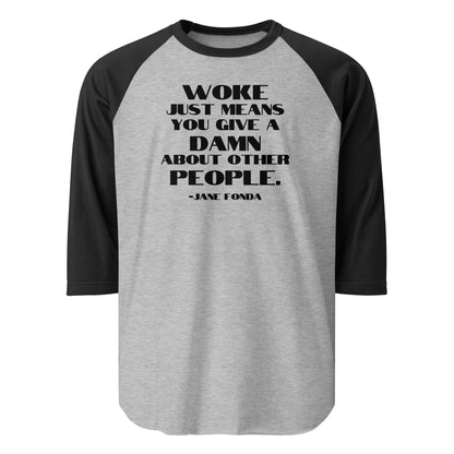 Woke Just Means You Give a Damn About Other People - 3/4 Sleeve Raglan T-Shirt Shirts & Tops Woke American Apparel Heather Grey/Black XS