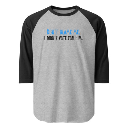 Don’t Blame Me, I Didn’t Vote for Him - 3/4 Sleeve Raglan T-Shirt Shirts & Tops Woke American Apparel Heather Grey/Black XS