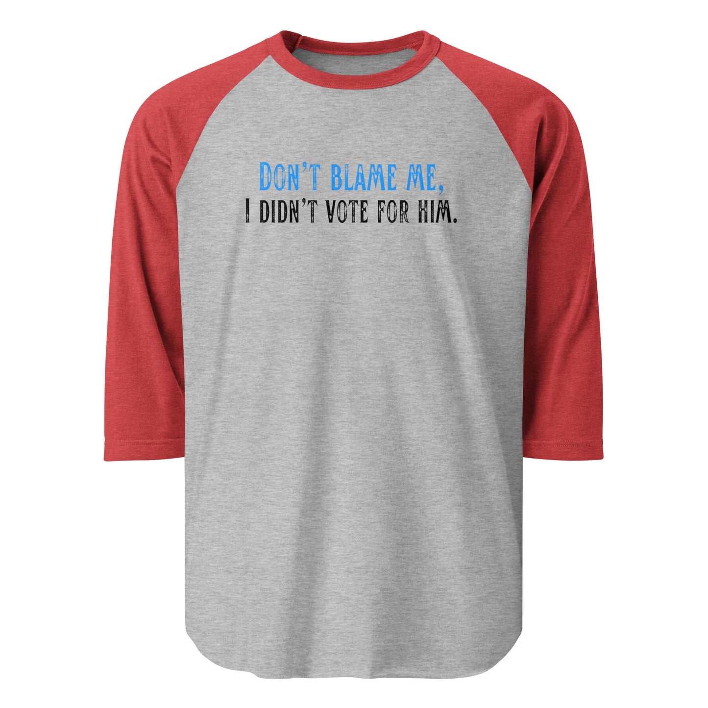 Don’t Blame Me, I Didn’t Vote for Him - 3/4 Sleeve Raglan T-Shirt Shirts & Tops Woke American Apparel Heather Grey/Heather Red XS