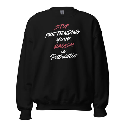 Stop Pretending Your Racism is Patriotic - Unisex Sweatshirt Shirts & Tops Woke American Apparel Black S