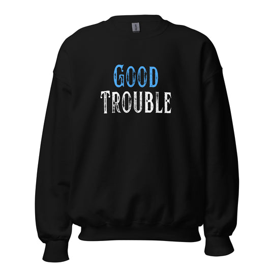 Good Trouble - Unisex Sweatshirt Shirts & Tops Woke American Apparel Black S