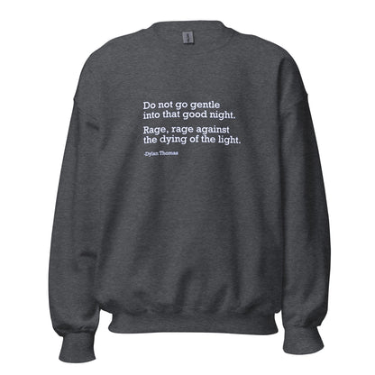 Do Not Go Gentle - Unisex Sweatshirt Shirts & Tops Woke American Apparel Dark Heather S 