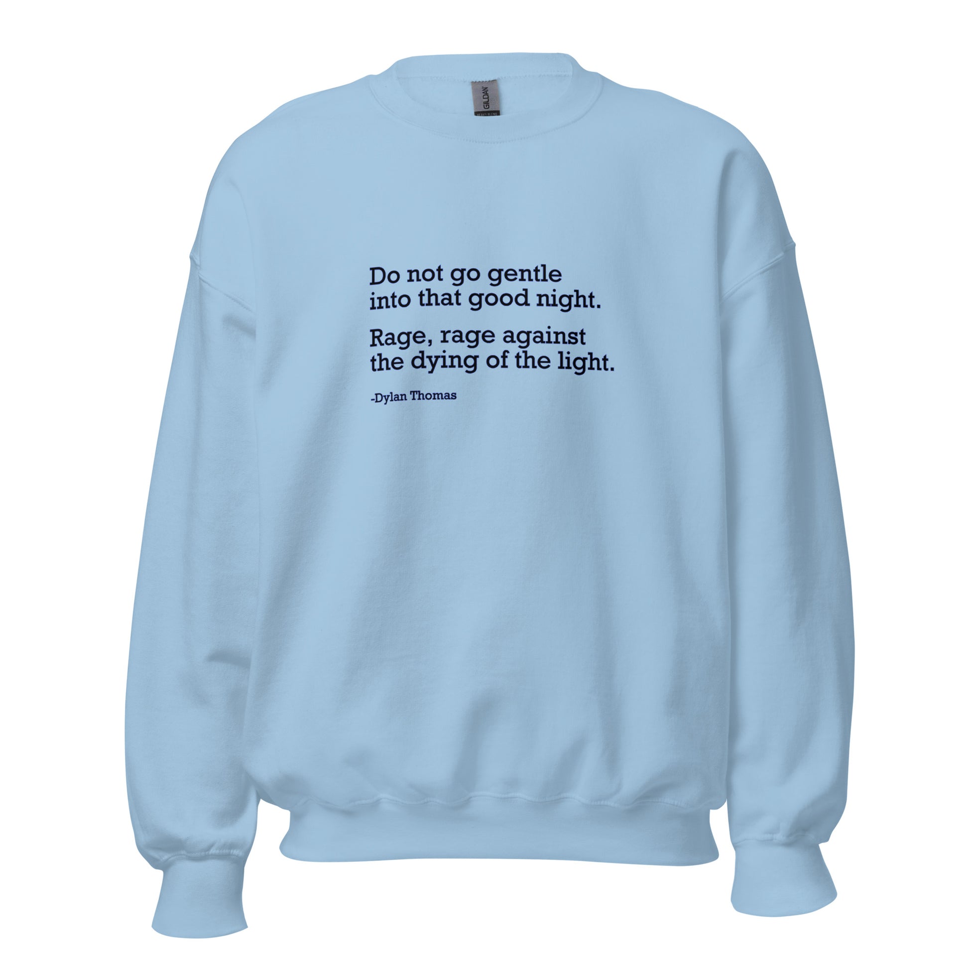 Do Not Go Gentle - Unisex Sweatshirt Shirts & Tops Woke American Apparel Light Blue S 