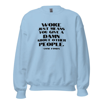 Woke Just Means You Give a Damn About Other People - Unisex Sweatshirt Shirts & Tops Woke American Apparel Light Blue S