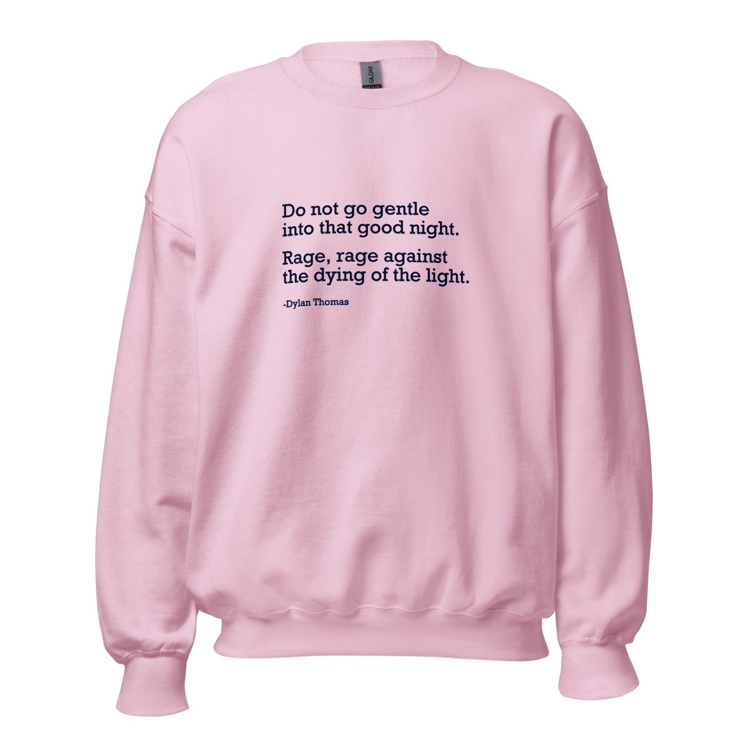 Do Not Go Gentle - Unisex Sweatshirt Shirts & Tops Woke American Apparel Light Pink S 