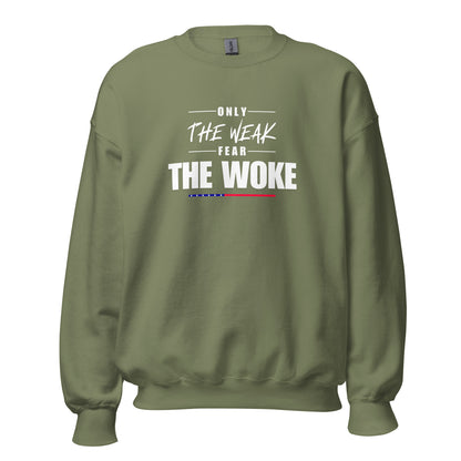 Only the Weak Fear the Woke - Unisex Sweatshirt Shirts & Tops Woke American Apparel Military Green S