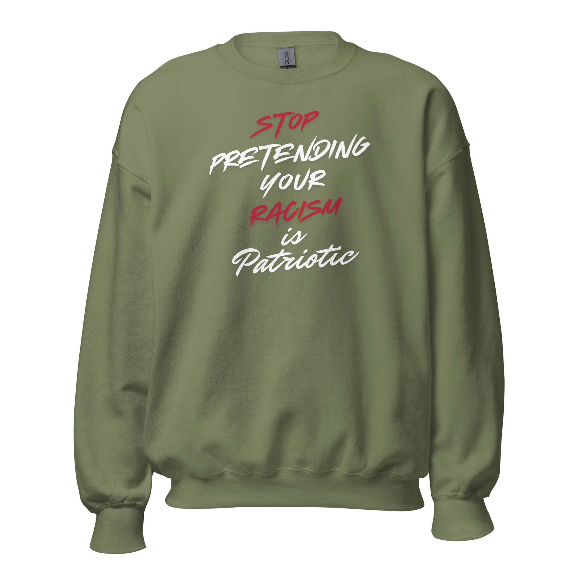 Stop Pretending Your Racism is Patriotic - Unisex Sweatshirt Shirts & Tops Woke American Apparel Military Green S