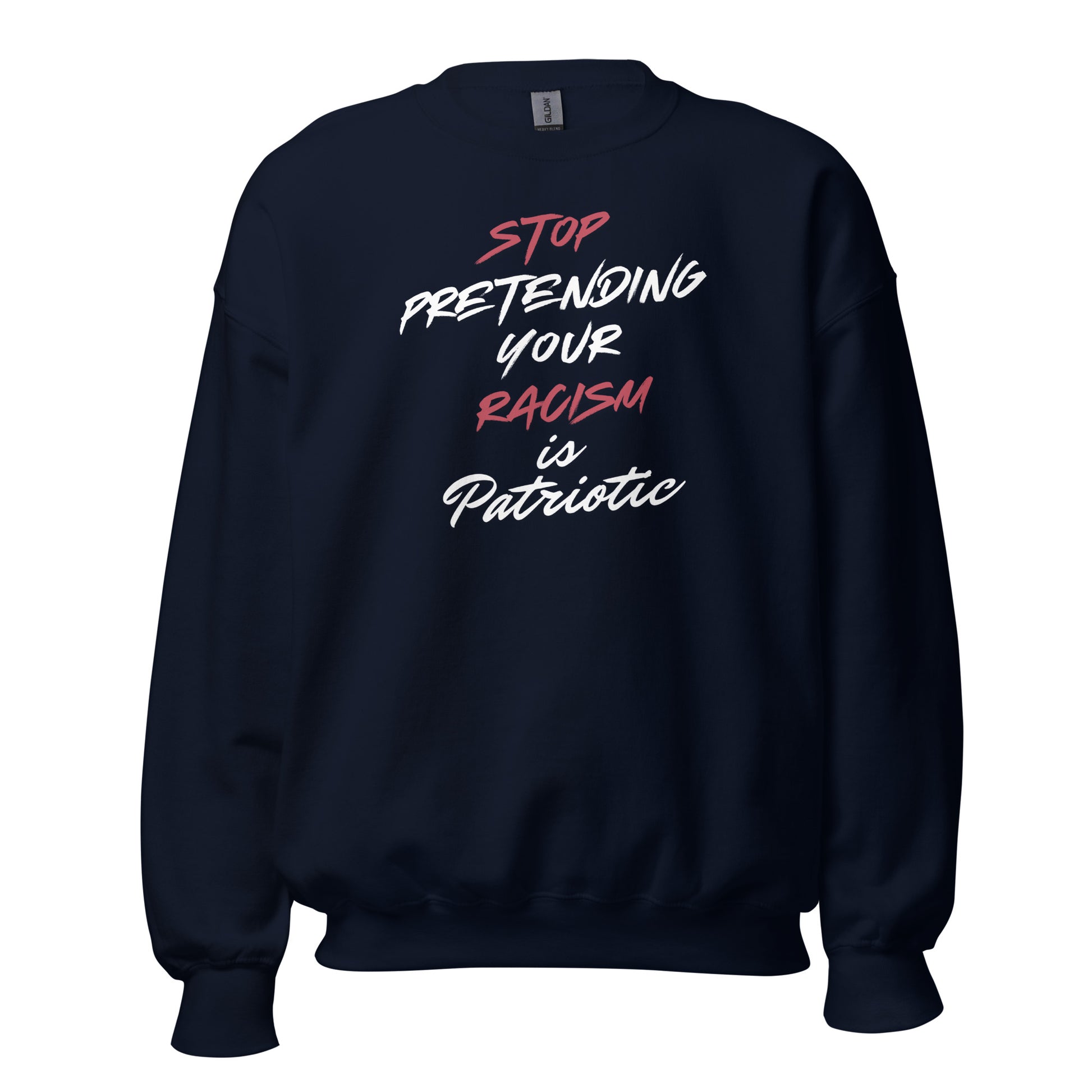 Stop Pretending Your Racism is Patriotic - Unisex Sweatshirt Shirts & Tops Woke American Apparel Navy S