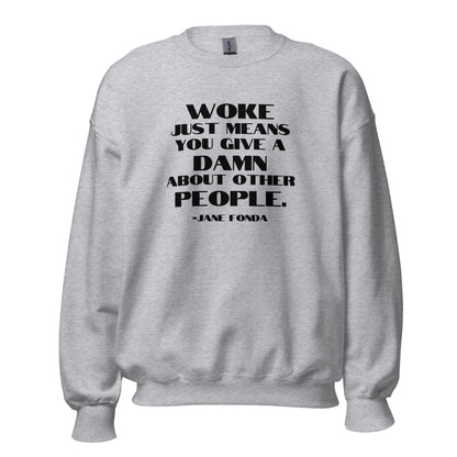 Woke Just Means You Give a Damn About Other People - Unisex Sweatshirt Shirts & Tops Woke American Apparel Sport Grey S