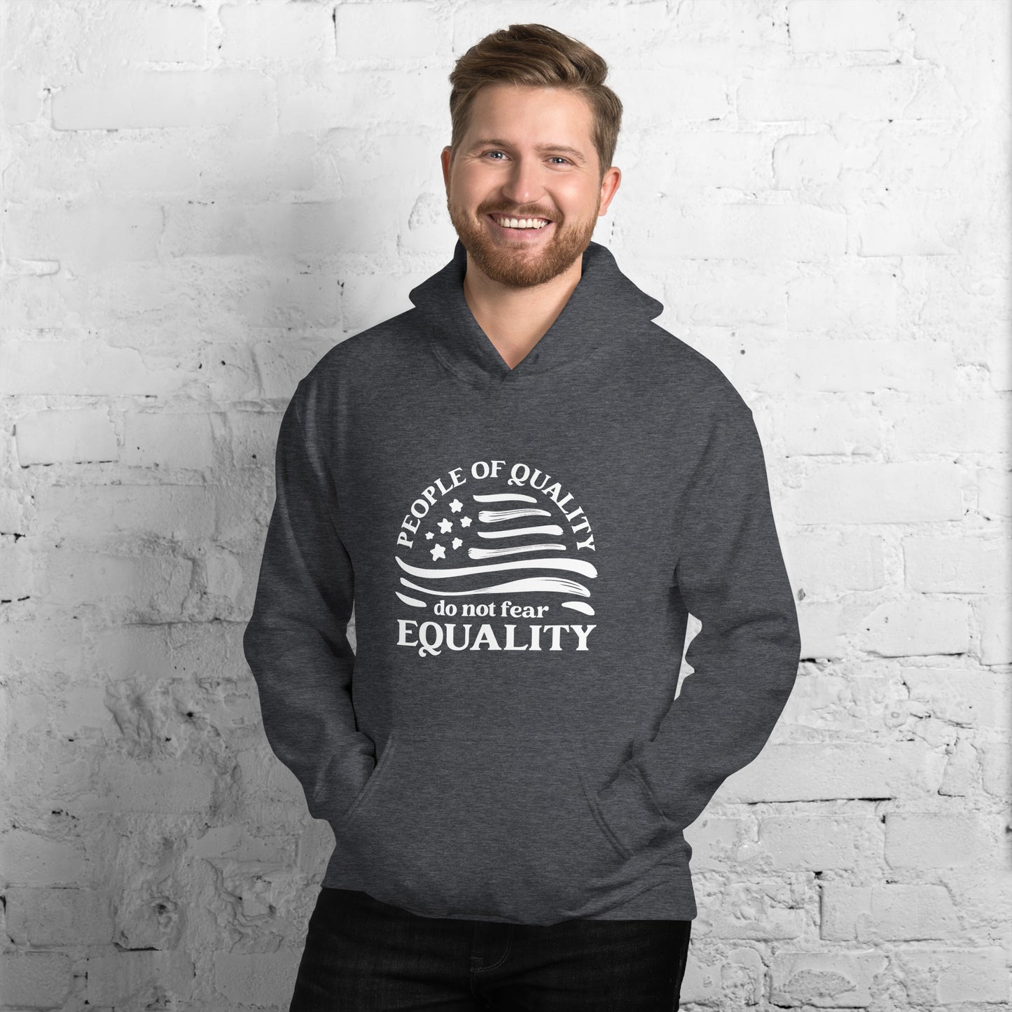 People of Quality Do Not Fear Equality - Unisex Hoodie - Supporting Equal Rights for All Americans Shirts & Tops Woke American Apparel