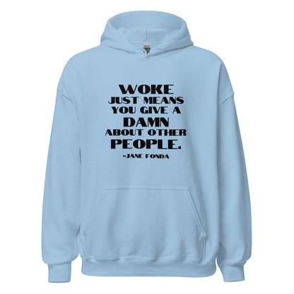 Woke Just Means You Give a Damn About Other People - Unisex Hoodie Shirts & Tops Woke American Apparel