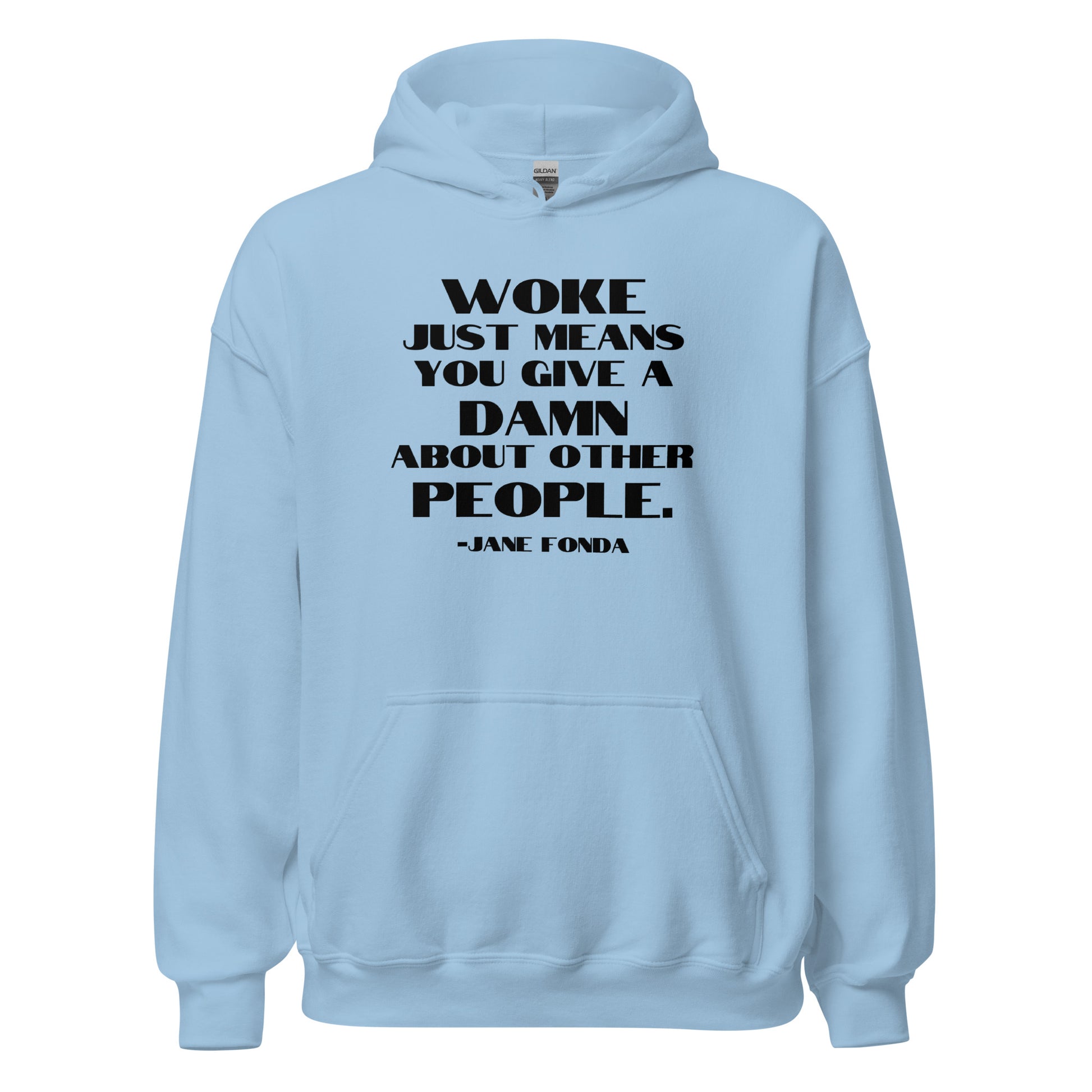 Woke Just Means You Give a Damn About Other People - Unisex Hoodie Shirts & Tops Woke American Apparel Light Blue S