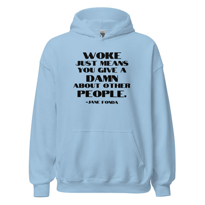 Woke Just Means You Give a Damn About Other People - Unisex Hoodie Shirts & Tops Woke American Apparel Light Blue S