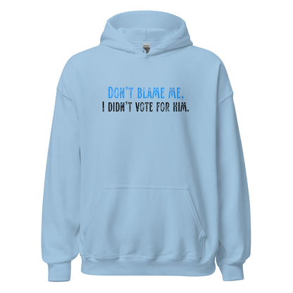 Don’t Blame Me, I Didn’t Vote for Him - Unisex Hoodie Shirts & Tops Woke American Apparel Light Blue S