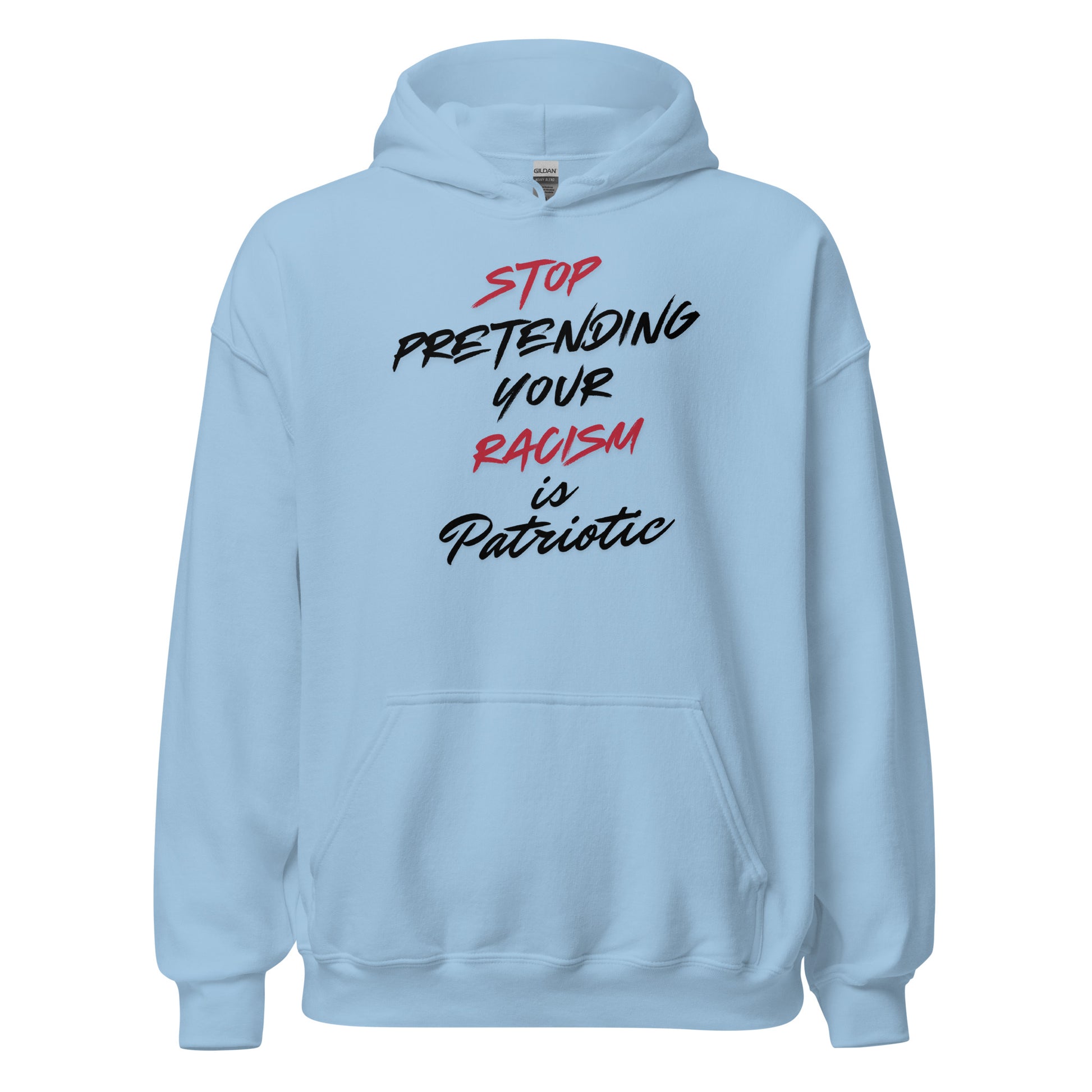 Stop Pretending Your Racism is Patriotic - Unisex Hoodie Shirts & Tops Woke American Apparel Light Blue S