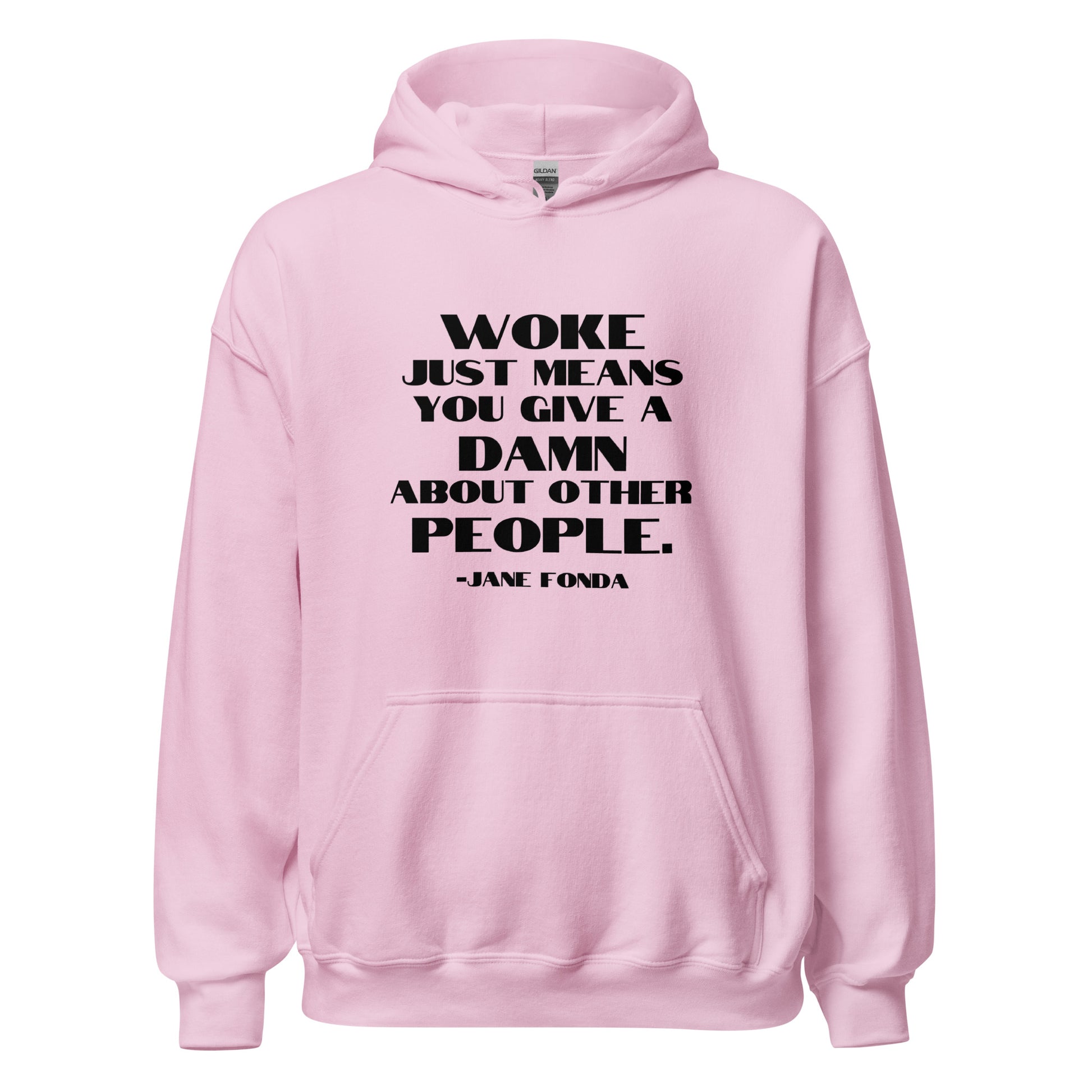 Woke Just Means You Give a Damn About Other People - Unisex Hoodie Shirts & Tops Woke American Apparel