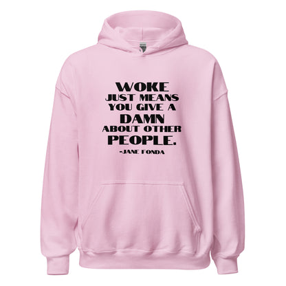 Woke Just Means You Give a Damn About Other People - Unisex Hoodie Shirts & Tops Woke American Apparel