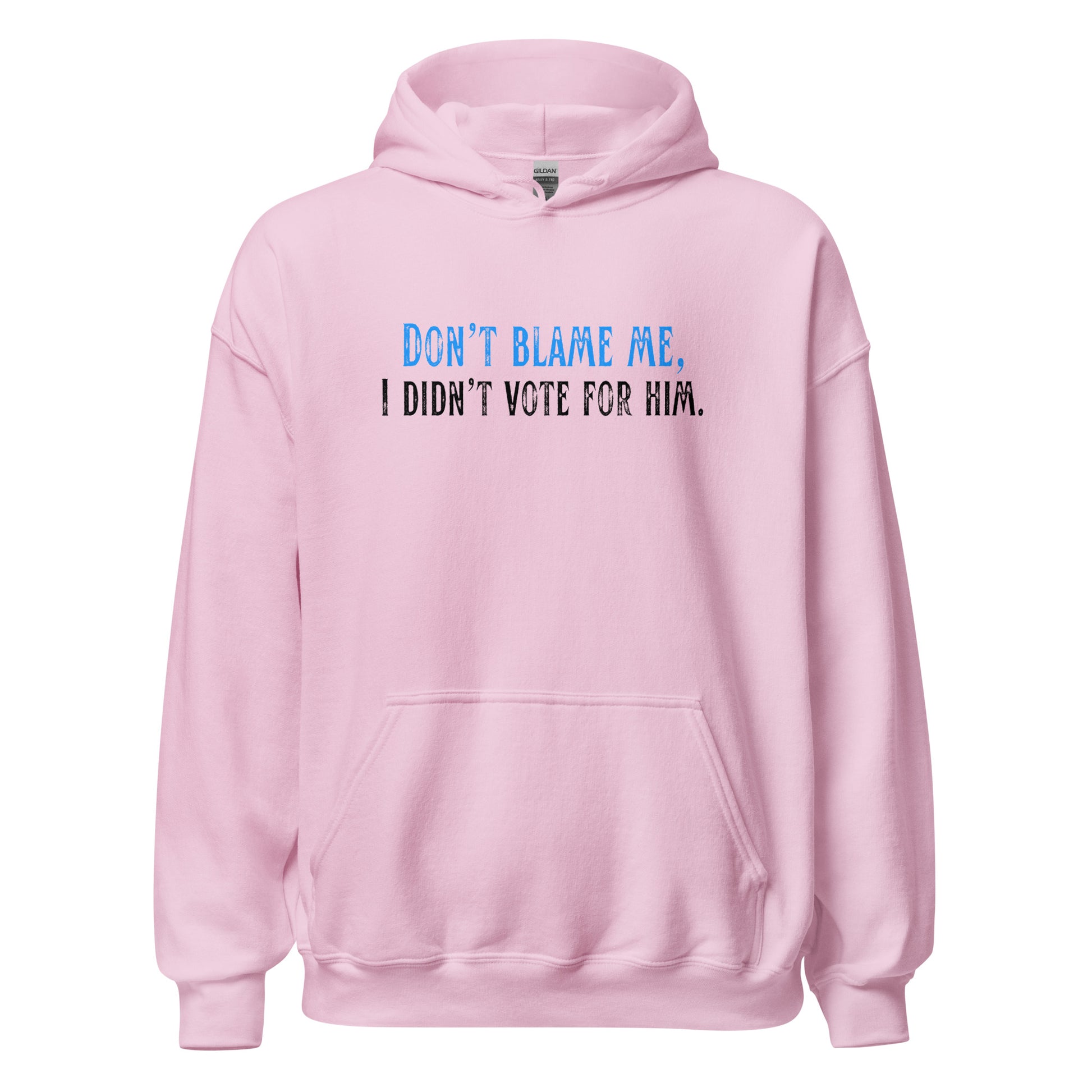 Don’t Blame Me, I Didn’t Vote for Him - Unisex Hoodie Shirts & Tops Woke American Apparel Light Pink S