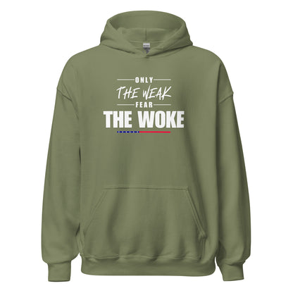 Only the Weak Fear the Woke - Unisex Hoodie Shirts & Tops Woke American Apparel Military Green S