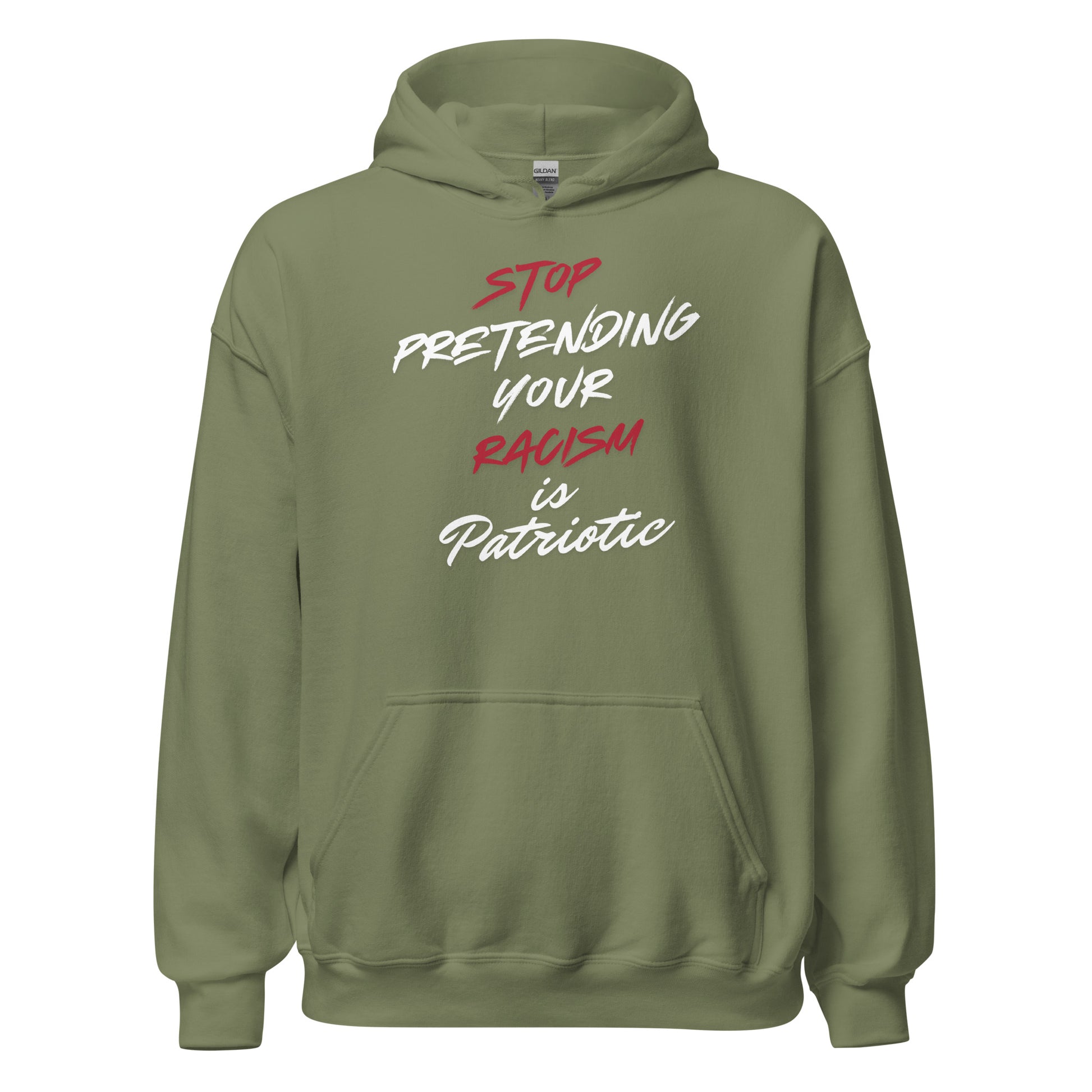 Stop Pretending Your Racism is Patriotic - Unisex Hoodie Shirts & Tops Woke American Apparel Military Green S