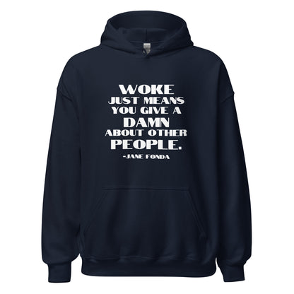 Woke Just Means You Give a Damn About Other People - Unisex Hoodie Shirts & Tops Woke American Apparel