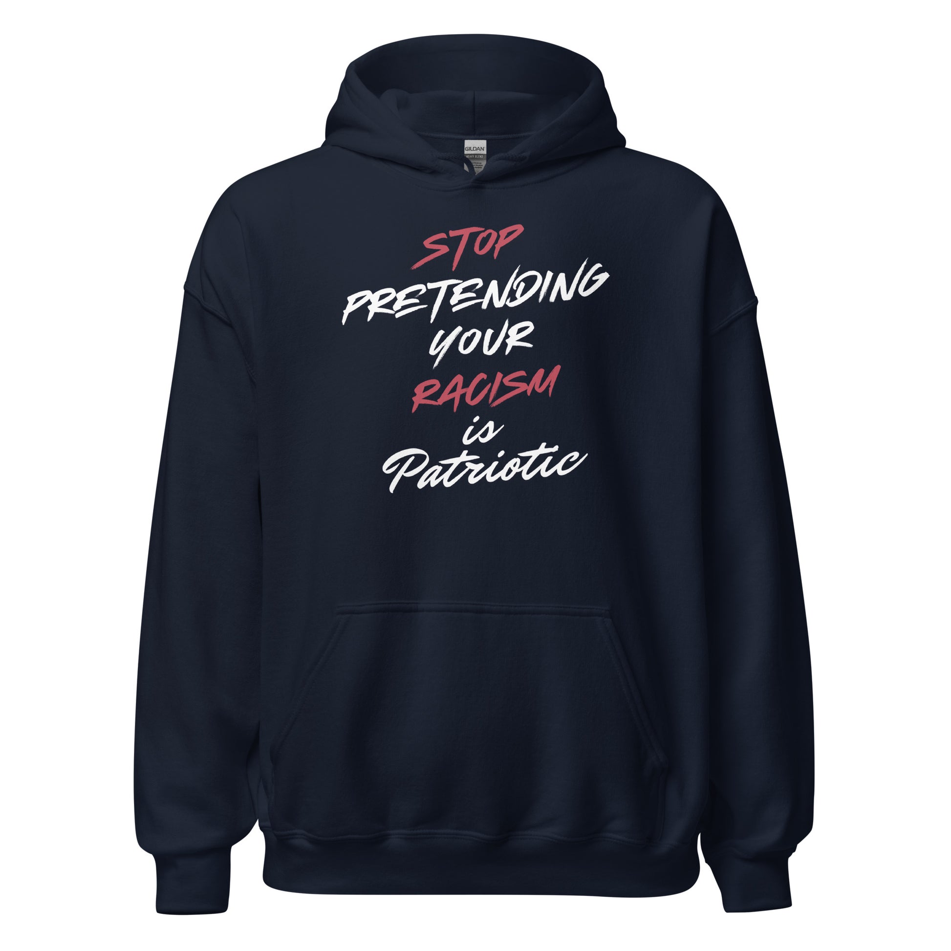 Stop Pretending Your Racism is Patriotic - Unisex Hoodie Shirts & Tops Woke American Apparel Navy S