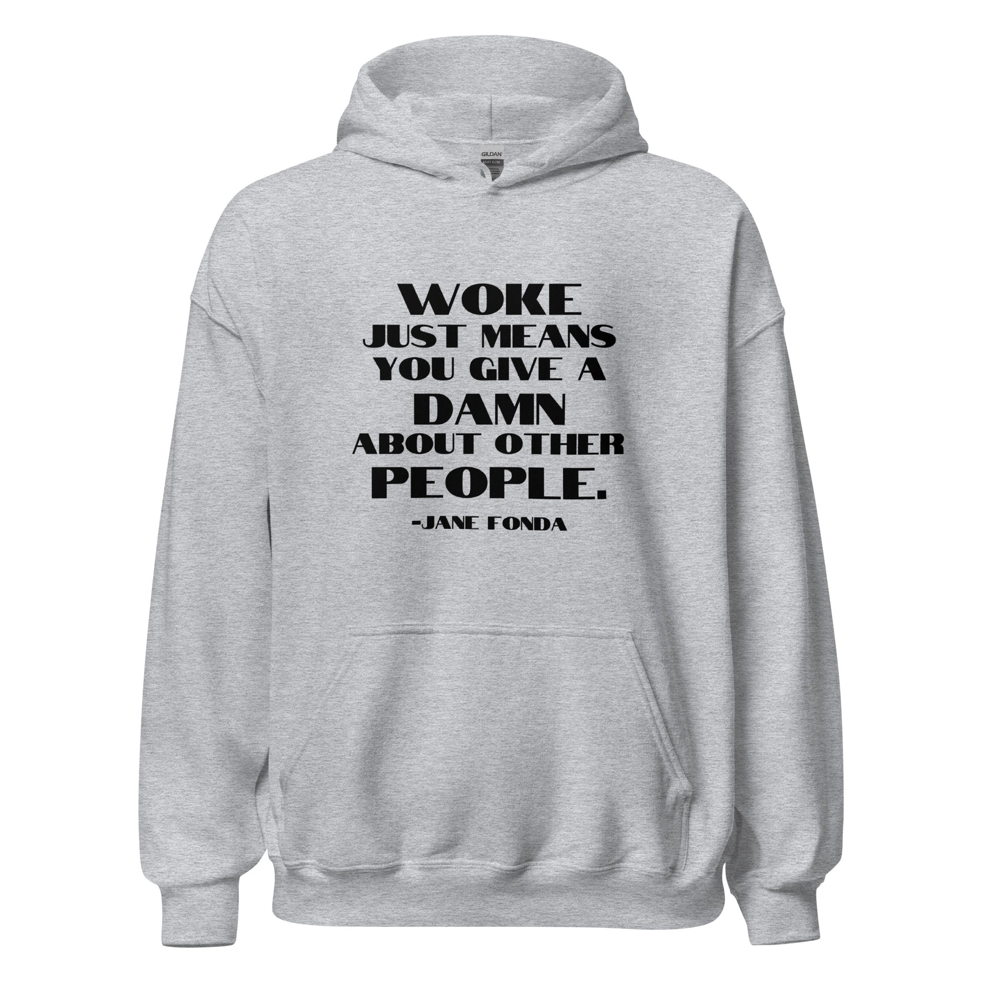 Woke Just Means You Give a Damn About Other People - Unisex Hoodie Shirts & Tops Woke American Apparel
