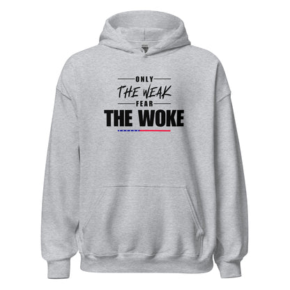Only the Weak Fear the Woke - Unisex Hoodie Shirts & Tops Woke American Apparel Sport Grey S