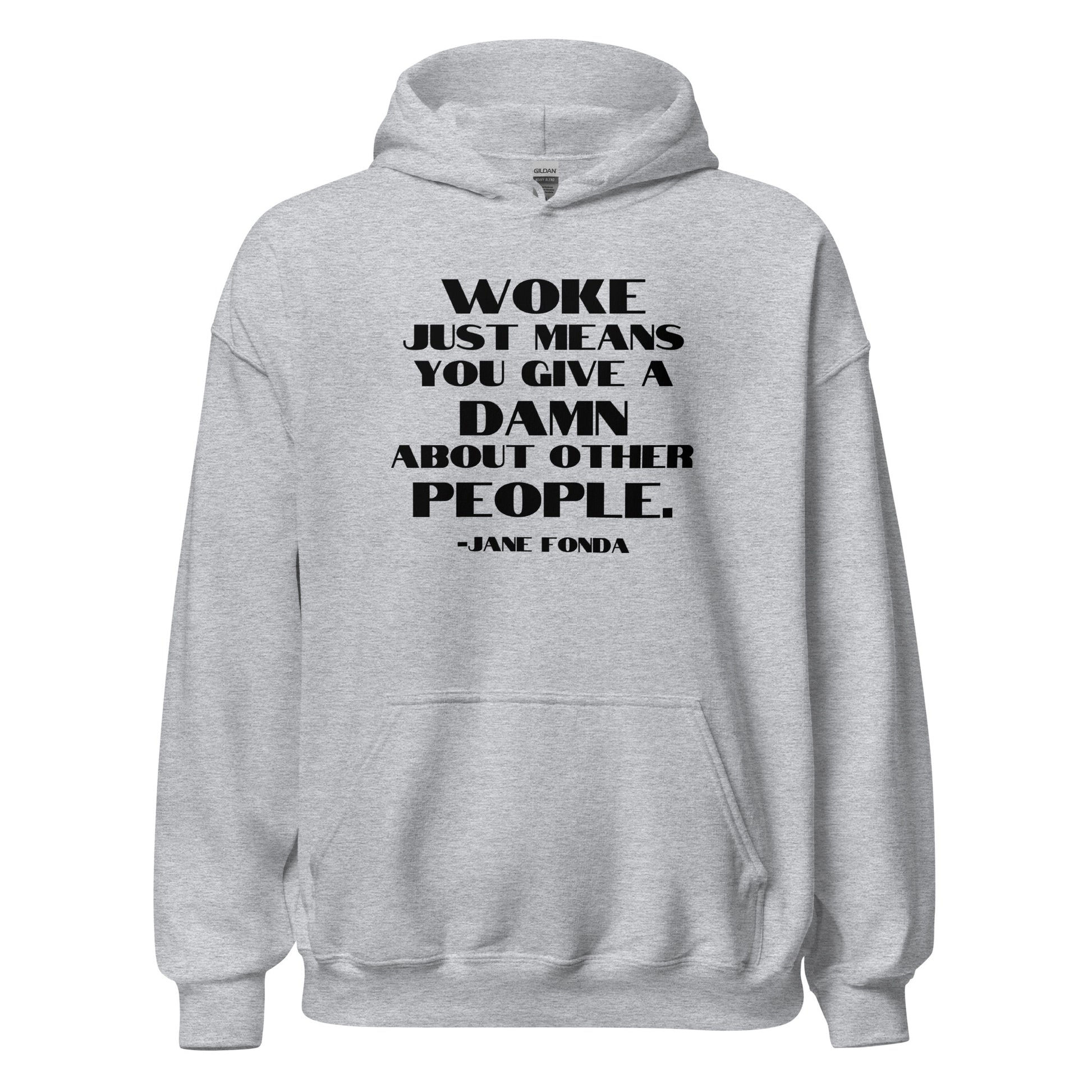 Woke Just Means You Give a Damn About Other People - Unisex Hoodie Shirts & Tops Woke American Apparel Sport Grey S