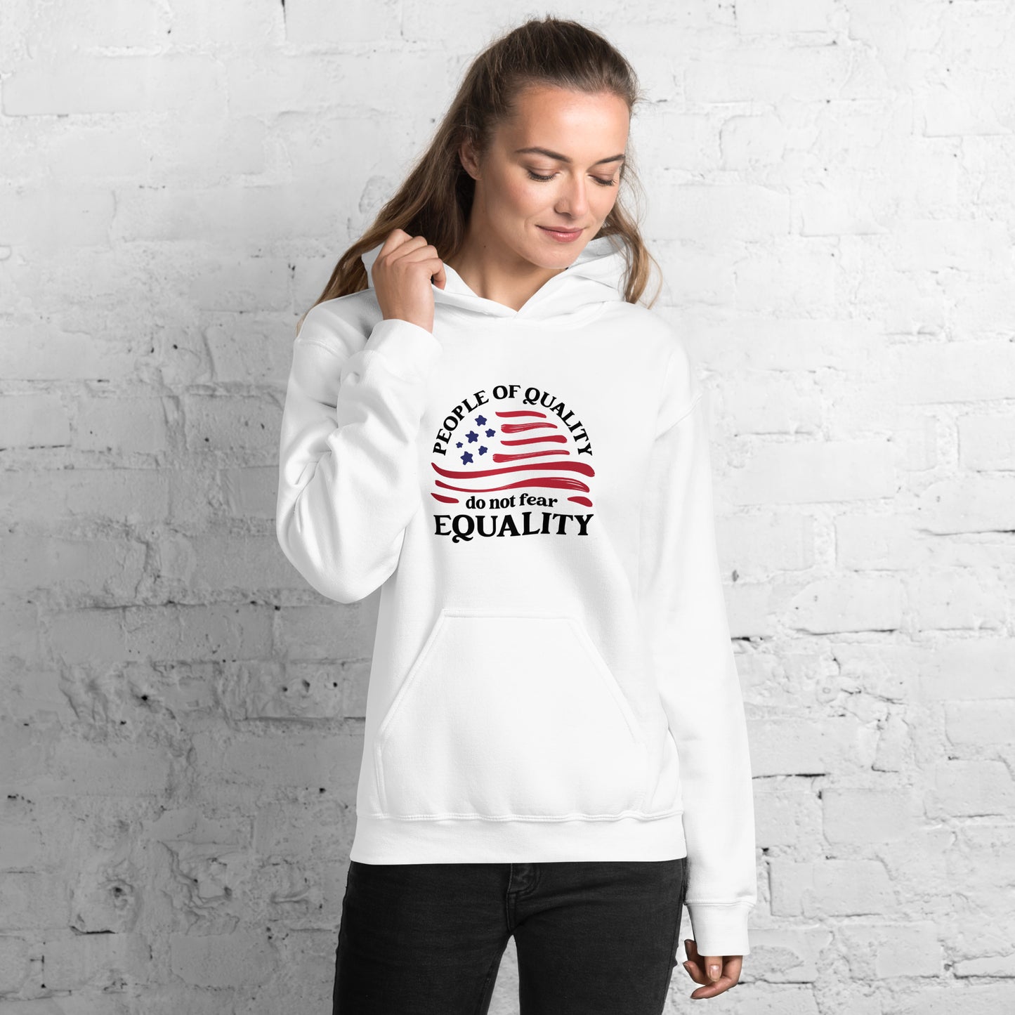 People of Quality Do Not Fear Equality - Unisex Hoodie - Supporting Equal Rights for All Americans Shirts & Tops Woke American Apparel White S 