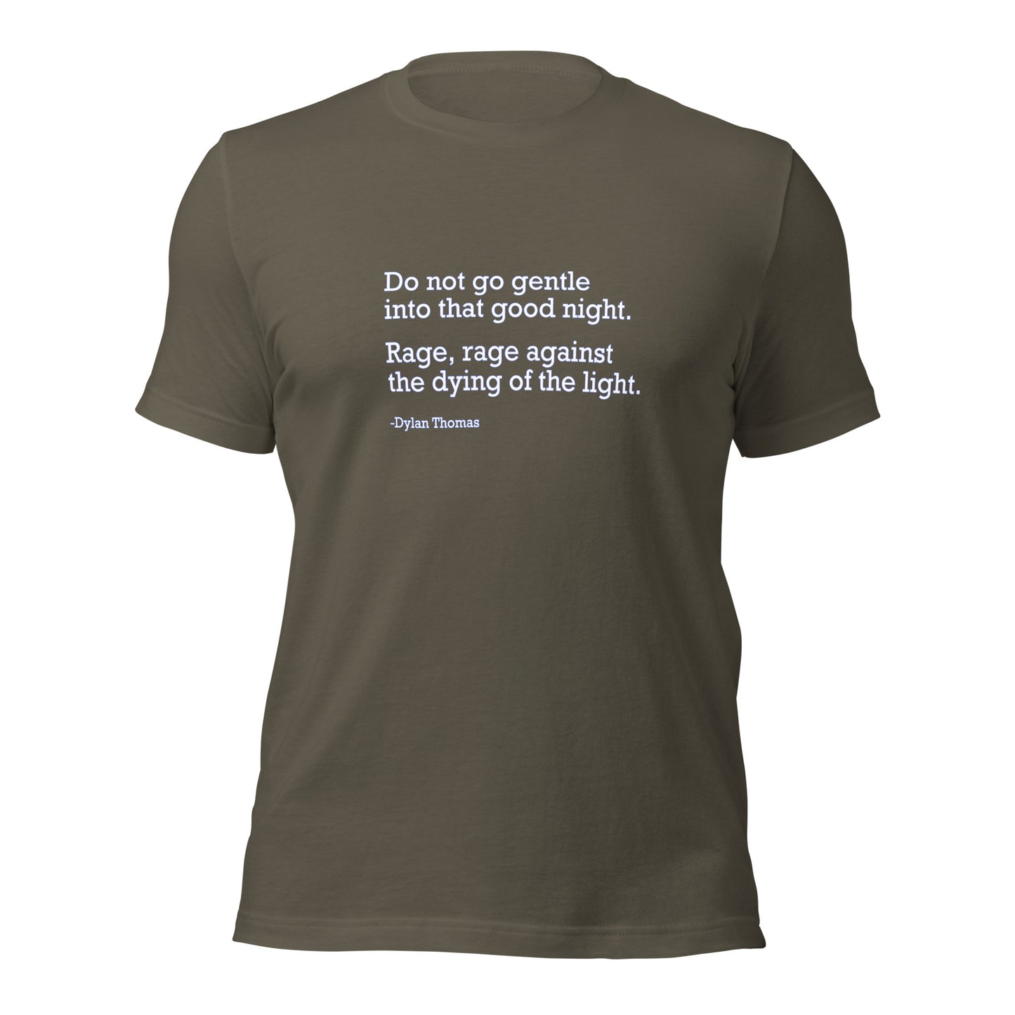 Do Not Go Gentle - Unisex T-Shirt Shirts & Tops Woke American Apparel Army S 