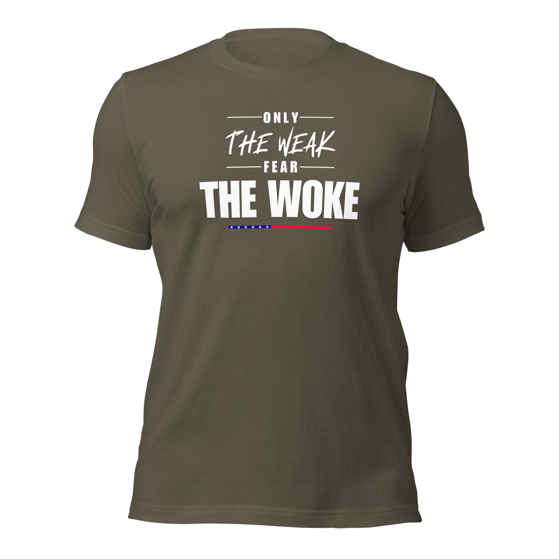Only the Weak Fear the Woke - Unisex T-Shirt Shirts & Tops Woke American Apparel Army S