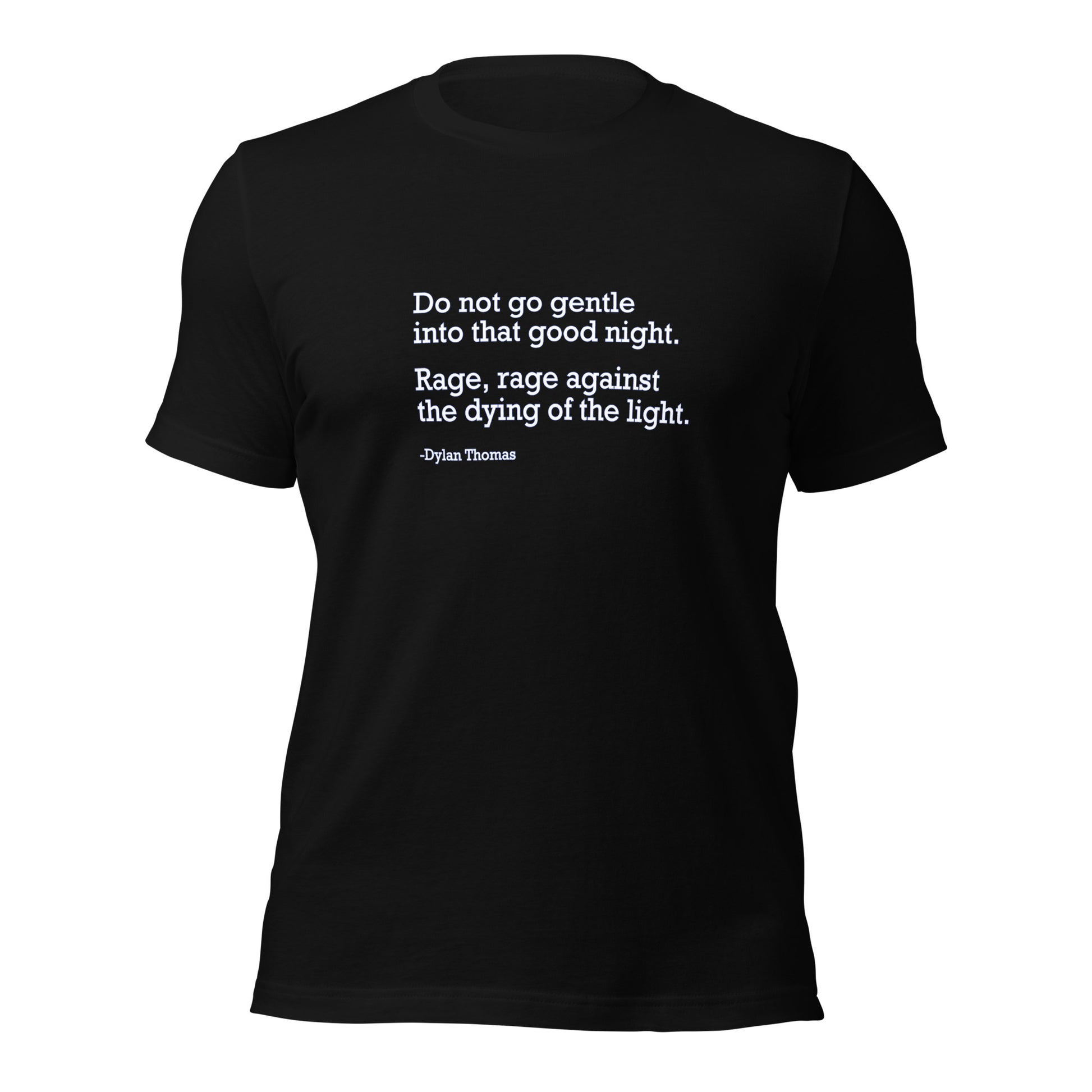 Do Not Go Gentle - Unisex T-Shirt Shirts & Tops Woke American Apparel Black XS 