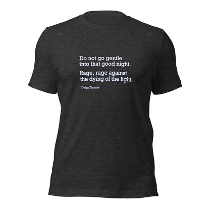Do Not Go Gentle - Unisex T-Shirt Shirts & Tops Woke American Apparel Dark Grey Heather XS 