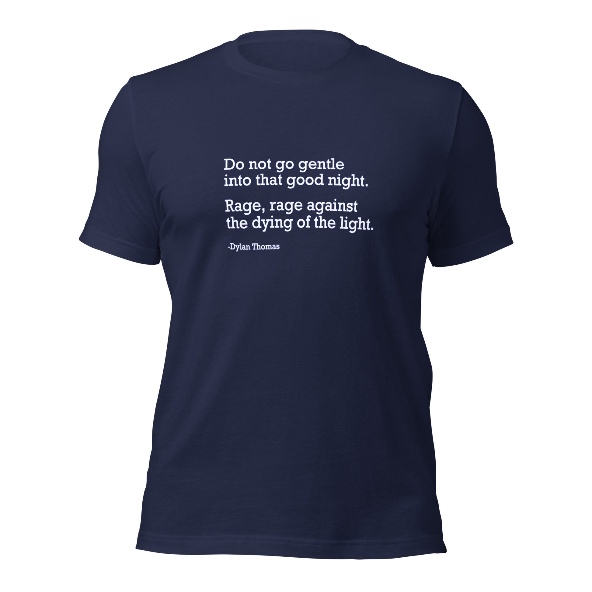 Do Not Go Gentle - Unisex T-Shirt Shirts & Tops Woke American Apparel Navy XS 