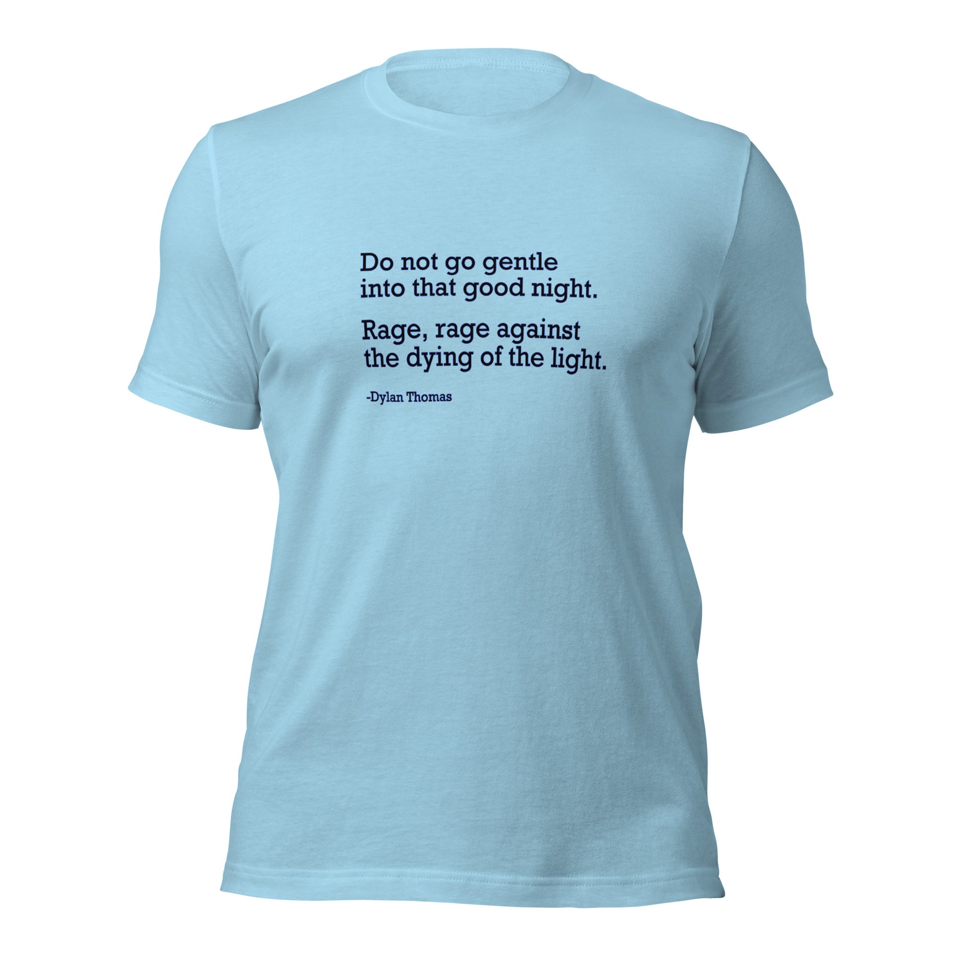 Do Not Go Gentle - Unisex T-Shirt Shirts & Tops Woke American Apparel
