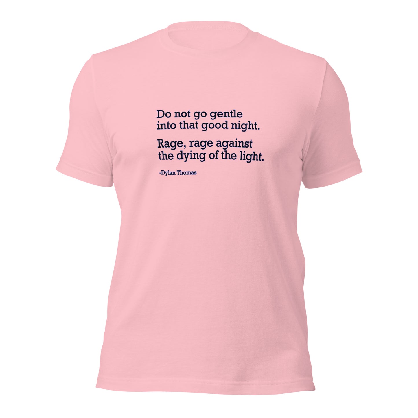 Do Not Go Gentle - Unisex T-Shirt Shirts & Tops Woke American Apparel Pink S 