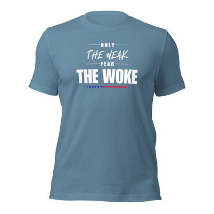 Only the Weak Fear the Woke - Unisex T-Shirt Shirts & Tops Woke American Apparel Steel Blue S