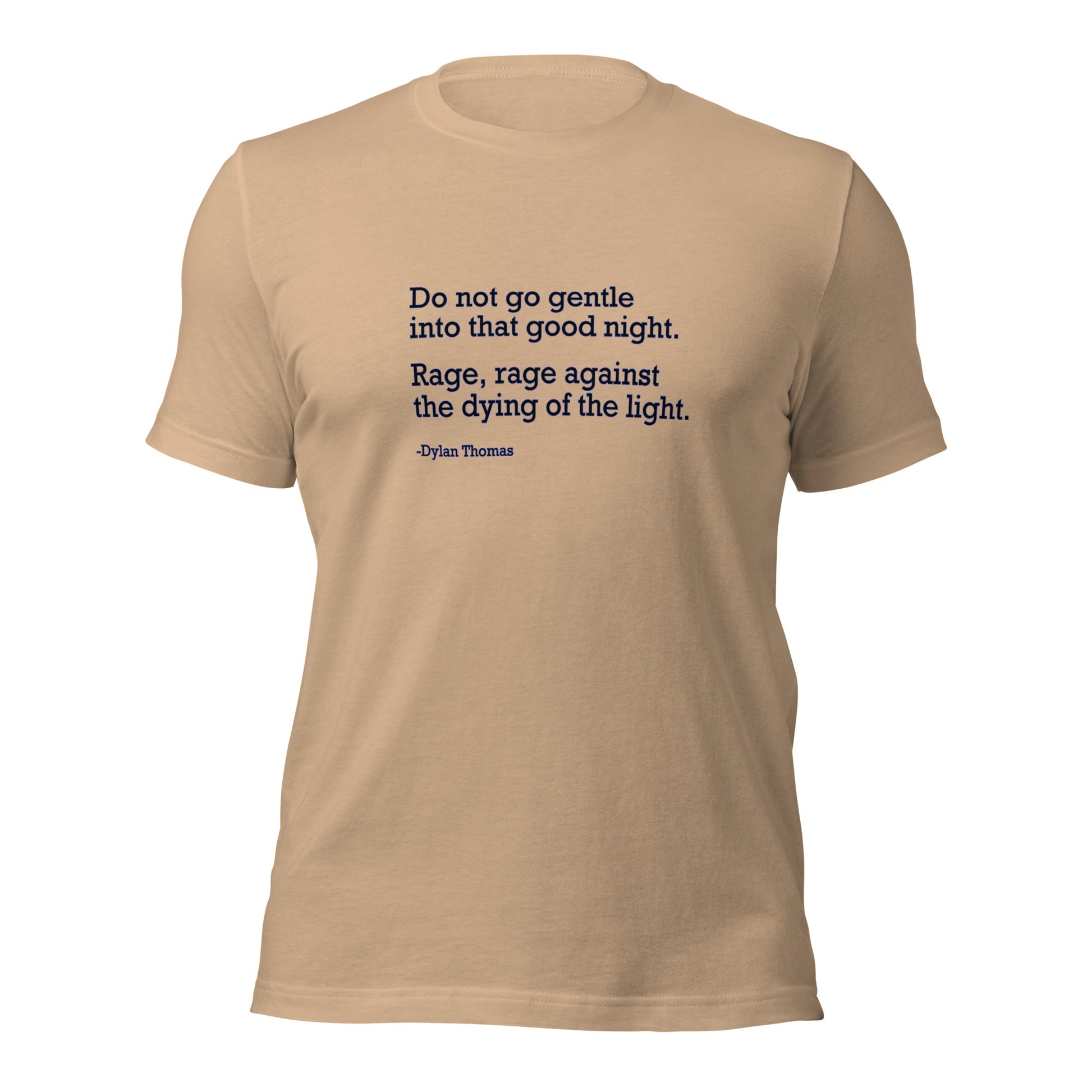 Do Not Go Gentle - Unisex T-Shirt Shirts & Tops Woke American Apparel Tan XS 