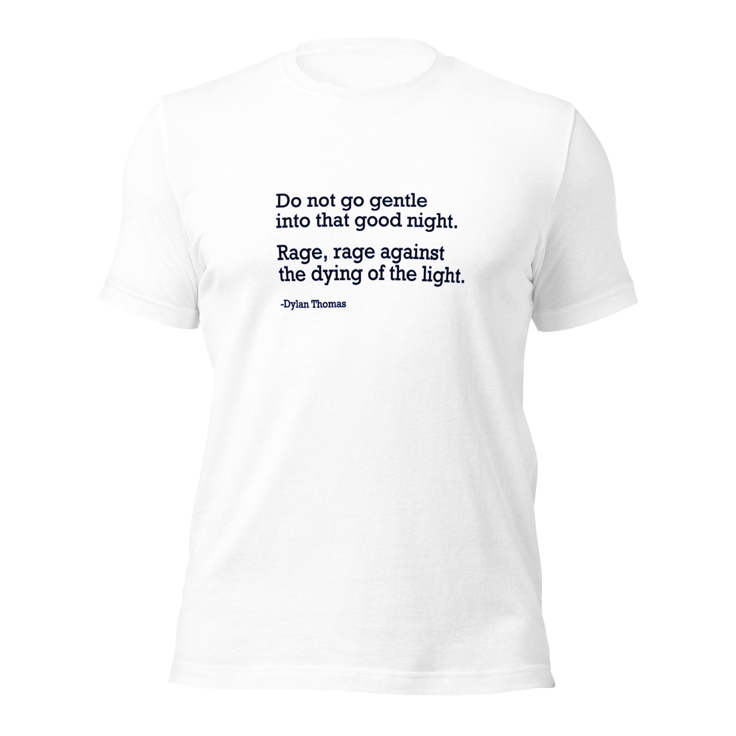 Do Not Go Gentle - Unisex T-Shirt Shirts & Tops Woke American Apparel