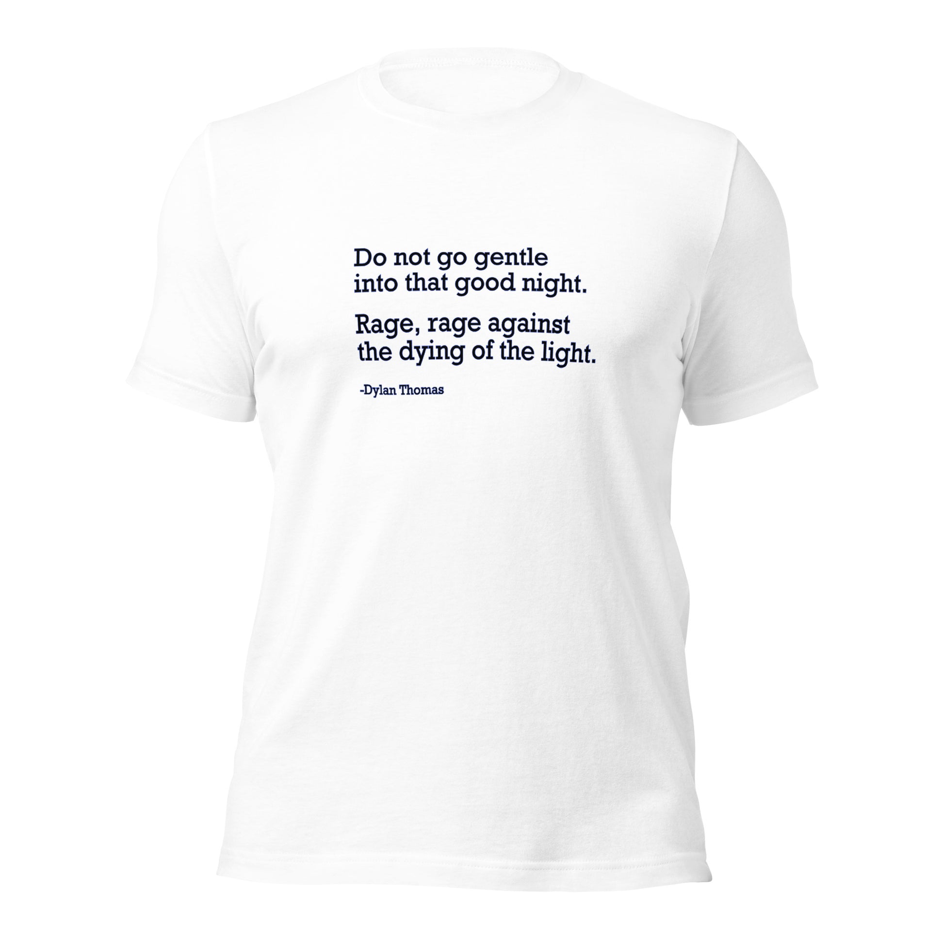 Do Not Go Gentle - Unisex T-Shirt Shirts & Tops Woke American Apparel